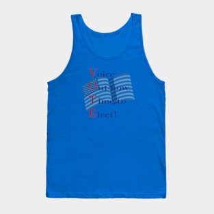 Voice Out now. Time to Elect! Tank Top